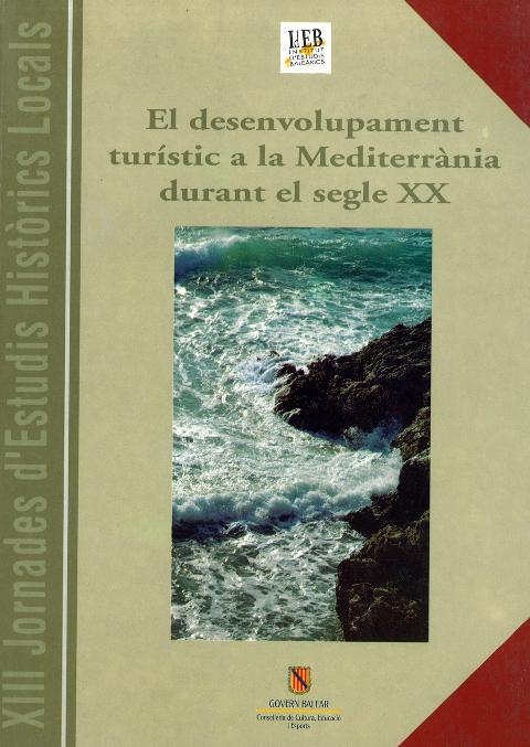 El desenvolupament turístic a la Mediterrània durant el segle XX (XIII Jornades d'Estudis Històrics Locals (Palma, 14-16 de desembre de 1994))